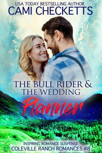 The Bull Rider & The Wedding Planner - Coleville Ranch Romances, #8