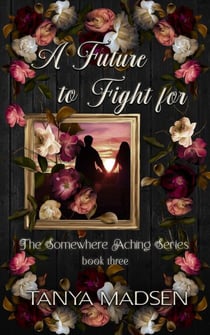 A Future to Fight For - The Somewhere Aching Series, #3