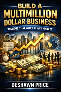 Build a Multimillion Dollar Business — Systems That Work in Any Market