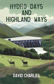 Hydro Days and Highland Ways - The Cannich Novels, #2