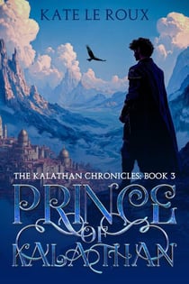 Prince of Kalathan - The Kalathan Chronicles, #3