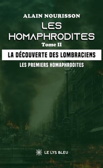 Les Homaphrodites - Tome 2 - La découverte des lombraciens - Les premiers homaphrodites