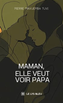 Maman, elle veut voir papa