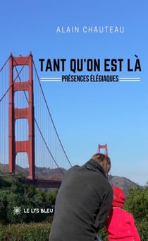 Tant qu’on est là - Présences élégiaques
