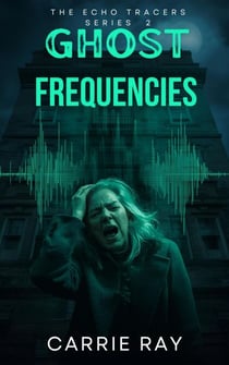 Ghost Frequencies - THE ECHO TRACERS, #2