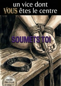 Soumets Toi - un vice dont VOUS êtes le centre, #2