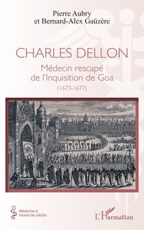 Charles Dellon - Médecin rescapé de l’Inquisition de Goa  (1673-1677)