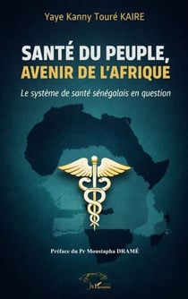 Santé du peuple, avenir de l’Afrique - Le système de santé sénégalais en question