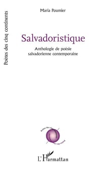 Salvadoristique - Anthologie de poésie salvadorienne contemporaine