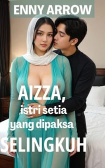 Aizza, Istri Setia yang Dipaksa Selingkuh