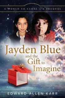 Jayden Blue and The Gift to Imagine - A World So Close, #0