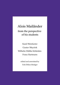 Alois Mailänder - From the perspective of his students - Karel Weinfurter - Gustav Meyrink - Wilhelm Hübbe-Schleiden - Franz Hartmann