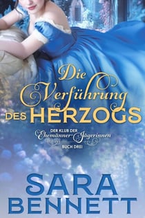 Die Verführung des Herzogs - Der Klub der Ehemänner-Jägerinnen, #3