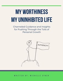 My Worthiness. My Uninhibited Life - It's Not a Chore. It's Evolution, #3