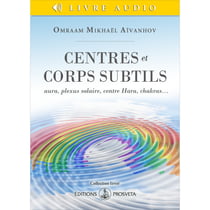 Centres et corps subtils - aura, plexus solaire, centre hara, chakras…