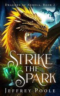 Strike the Spark - Dragons of Andela, #2
