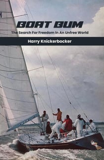 Boat Bum: Searching For Freedom in an Unfree World