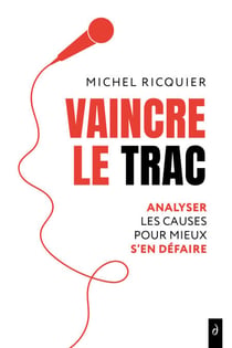 Vaincre le trac - Analyser les causes pour mieux s'en défaire