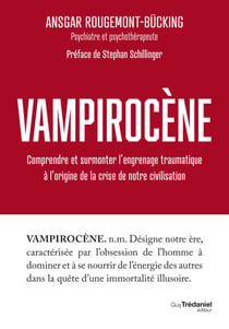 Vampirocène - Comprendre et surmonter l'engrenage traumatique à l'origine de la crise de notre civilisation