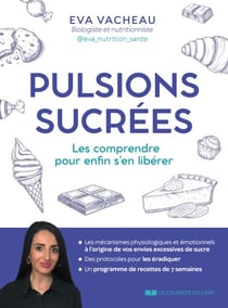 Pulsions sucrées - Les comprendre pour enfin s'en libérer