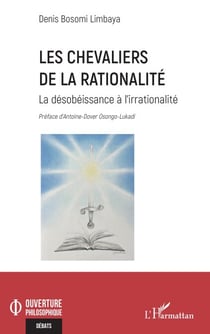 Les chevaliers de la rationalité - La désobéissance à l’irrationalité