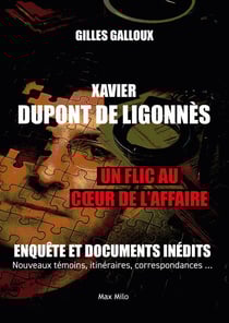 Xavier Dupont de Ligonnès. Un flic au cœur de l'affaire - Enquête et documents inédits