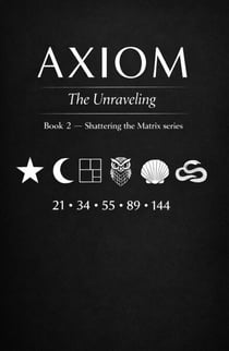 Axiom, the Unraveling - Shattering the Matrix, #1