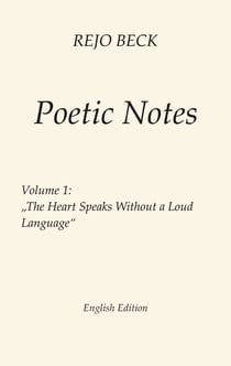 Poetic Notes - Vol. 1 - The Heart Speaks Without a Loud Language