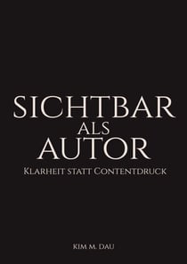 Sichtbar als Autor - Klarheit statt Contentdruck