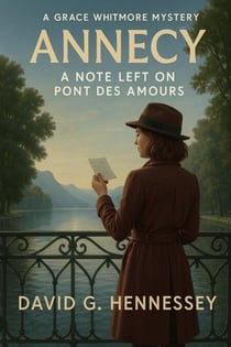 Annecy A Note Left on Pont Des Amiurs - Grace Whitmore Mystery, #24