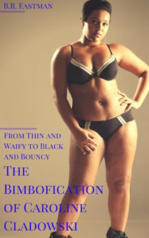 The Bimbofication of Caroline Cladowski: From Thin and Waify to Black and Bouncy - The Bimbofication of Woman, #53
