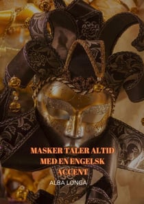 MASKER TALER ALTID MED EN ENGELSK ACCENT - Alba Longa, #3