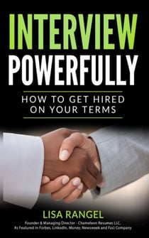 Interview Powerfully: How to Land Your Next Job on Your Terms
