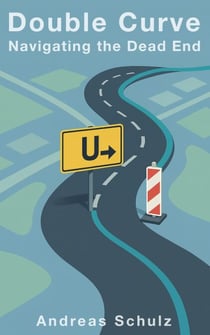Double Curve – Navigating the Dead End - Double Curve – Stories from Real Life, #1