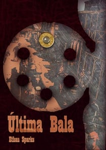 Ultima Bala - La Última Saga, #1