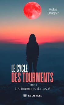 Le cycle des tourments - Tome 1 - Les tourments du passé