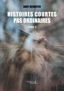 Histoires courtes pas ordinaires - Tome 2