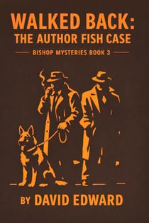 Walked Back: The Arthur Fish Case - A Bishop Mystery, #3