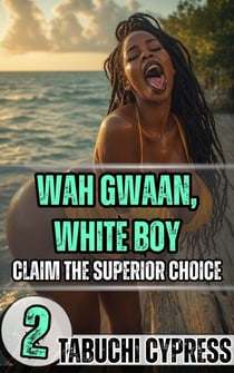 Wah Gwaan, White Boy: Claim the Superior Choice - Wah Gwaan, White Boy, #2