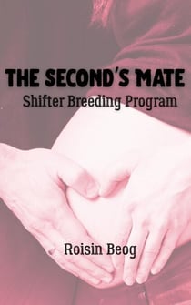 The Second's Mate - Shifter Breeding Progam, #4
