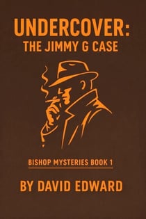 Undercover: The Jimmy G Case - A Bishop Mystery, #1