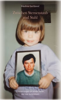Zwischen Sternenstaub und Stahl - Erinnerungen an einen Vater, der nie zurückkam