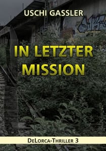 In letzter Mission - DeLorca-Thriller 3