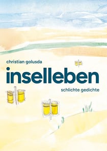 Inselleben - Schlichte Gedichte (Eine stille Reise durch das Meer des Lebens)
