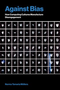 Against Bias - How Computing Cultures Manufacture Disengagement