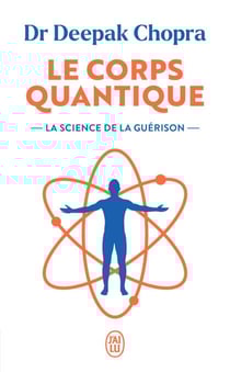 Le corps quantique. La science de la guérison
