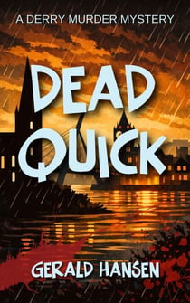 Dead Quick - Derry Murder Mysteries, #6