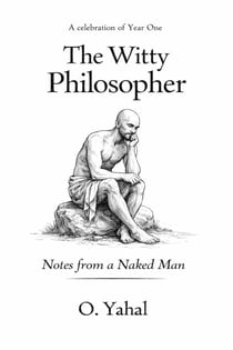 The Witty Philosopher:  Notes from a Naked Man - The Witty Philosopher, #1