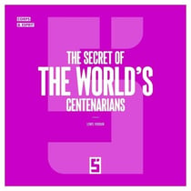 The Secret of the World's Centenarians