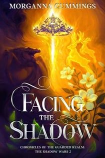 Facing the Shadow - Chronicles of the Guarded Realm: The Shadow Wars, #2